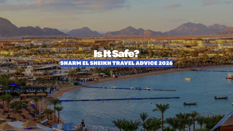 Sharm El Sheikh Travel Advice 2026: Is It Safe? (Official View & Security Update)