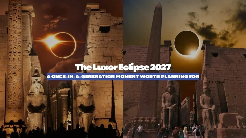 Luxor Eclipse 2027: The Complete Planning Guide to Egypt's Total Solar Eclipse