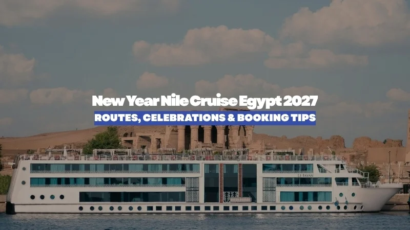 New Year Nile Cruise Egypt 2027: Routes, Celebrations & Booking Tips
