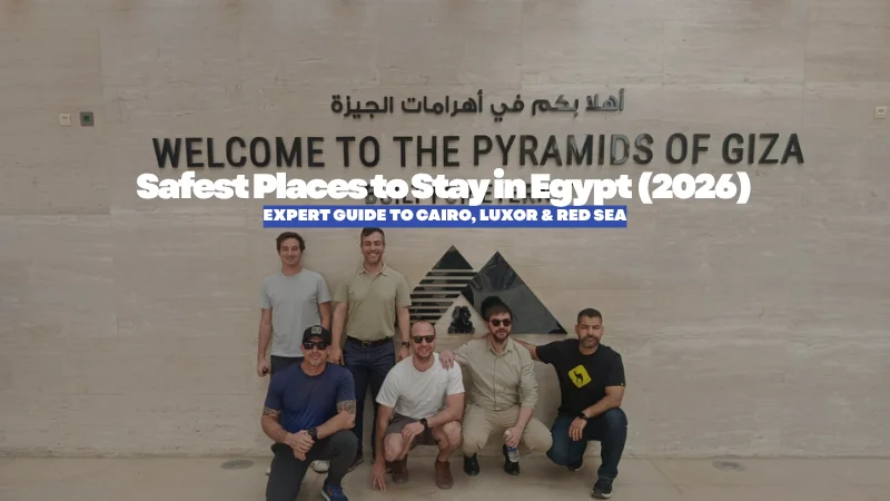 Safest Places to Stay in Egypt (2026): Expert Guide to Cairo, Luxor & Red Sea