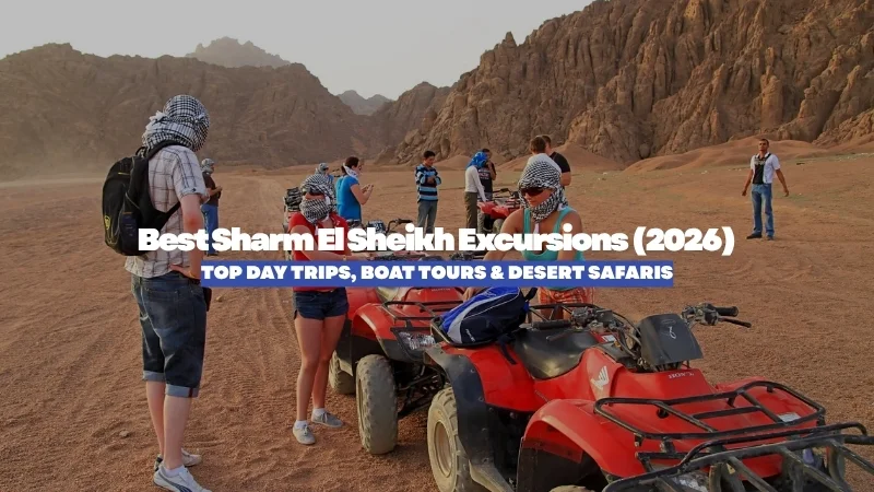 Best Sharm El Sheikh Excursions & Tours (2026): Boat Trips, Desert Safaris & Day Tours