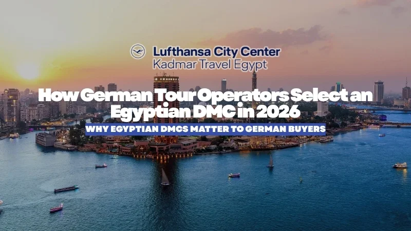 How German Tour Operators Select an Egyptian DMC in 2026